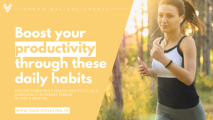 Read more about the article Boost your productivity through these daily habits